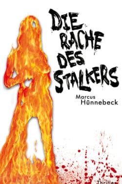 Die Rache des Stalkers - Hünnebeck - Thriller