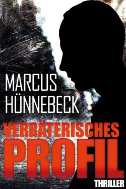 Verräterisches Profil - Hünnebeck - Thriller
