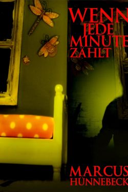 Wenn jede Minute zählt - Hünnebeck - Thriller