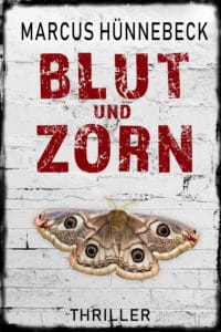 Blut und Zorn - Marcus Hünnebeck - Thriller