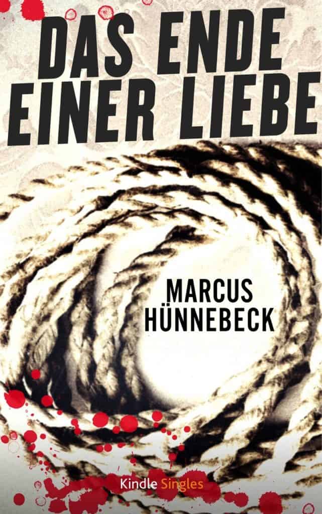Das Ende einer Liebe - Marcus Hünnebeck - Kurzgeschichte