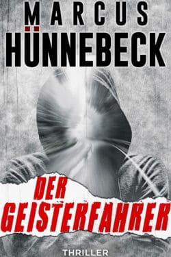 Der Geisterfahrer - Marcus Hünnebeck - Thriller