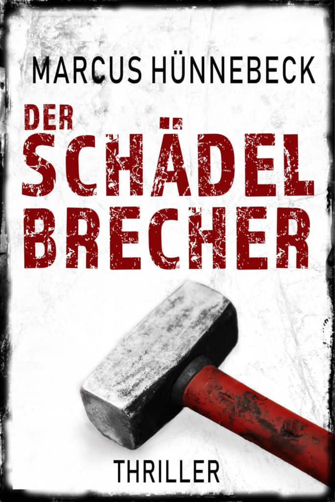 Der Schädelbrecher - Marcus Hünnebeck - Thriller