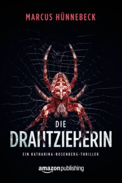 Die Drahtzieherin – Marcus Hünnebeck – Thriller
