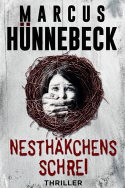 Nesthäkchens Schrei - Marcus Hünnebeck - Thriller