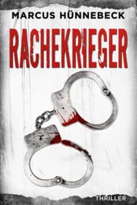 Rachekrieger - Marcus Hünnebeck - Thriller
