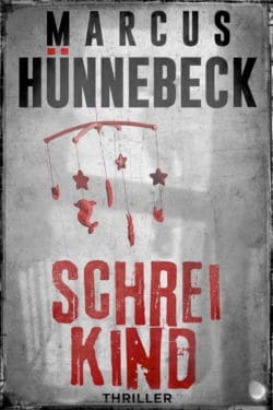 Schreikind - Marcus Hünnebeck - Thriller