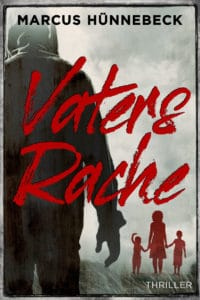 Vaters Rache - Marcus Hünnebeck - Thriller